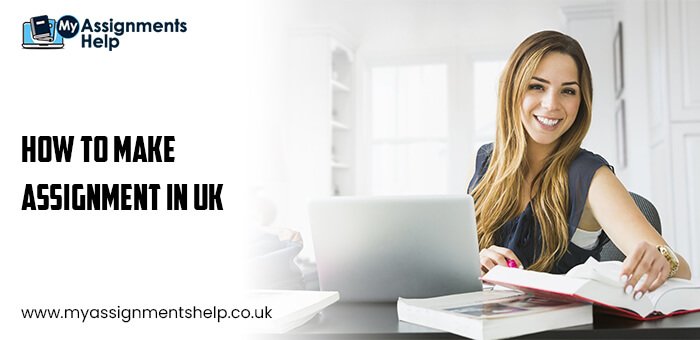 HOW TO MAKE ASSIGNMENT IN UK